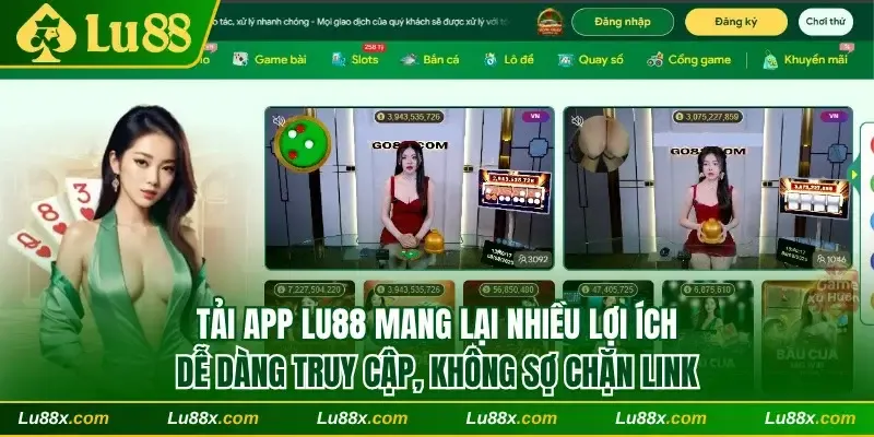 Tải app Lu88 mang lại cho người chơi nhiều lợi ích thiết thực